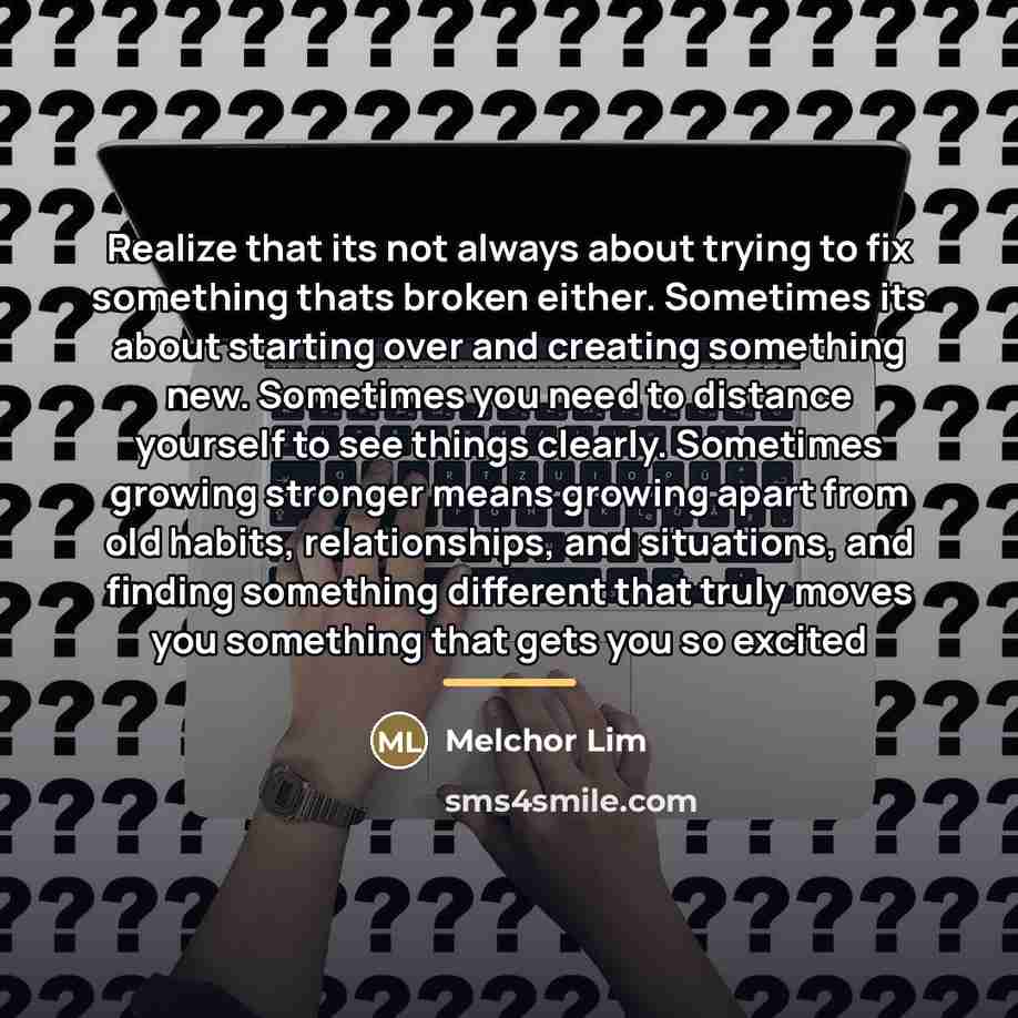 “Realize that its not always about trying to fix something…” quote by Melchor Lim