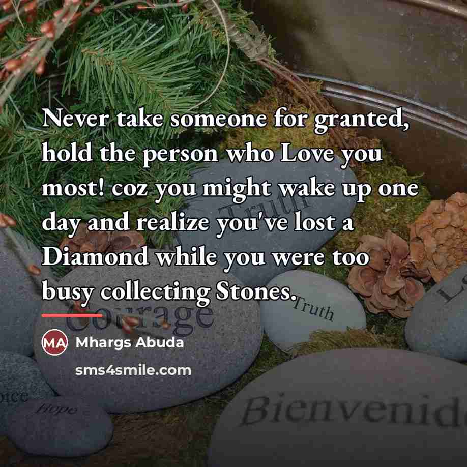 “Never take someone for granted, hold the person who Love…” quote by Mhargs Abuda