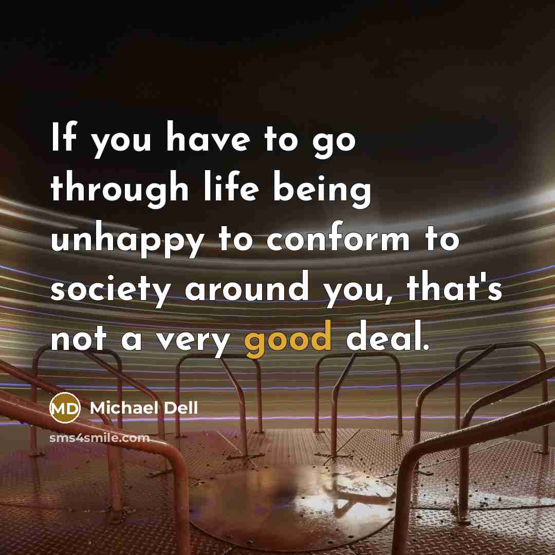 “If you have to go through life being unhappy to…” quote by Michael Dell