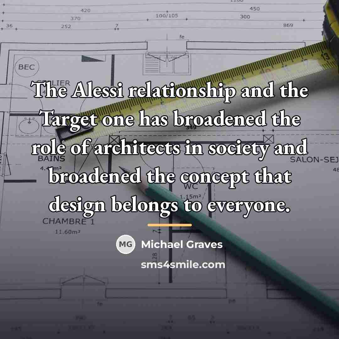 “The Alessi relationship and the Target one has broadened the…” quote by Michael Graves