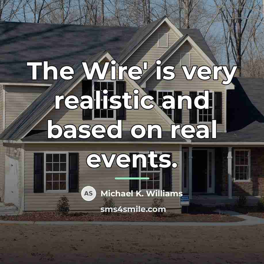 “The Wire' is very realistic and based on real events.…” quote by Michael K. Williams