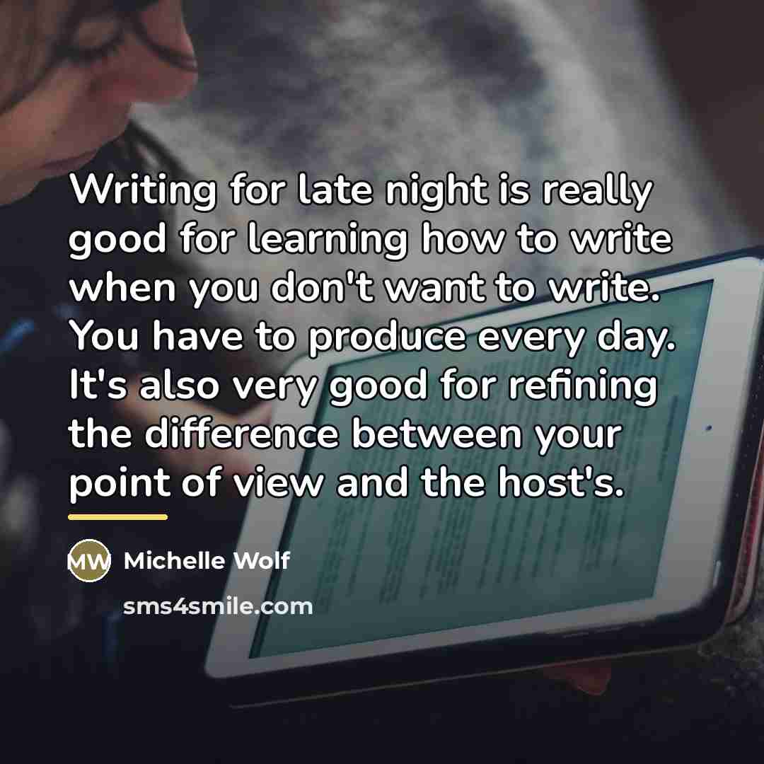 “Writing for late night is really good for learning how…” quote by Michelle Wolf
