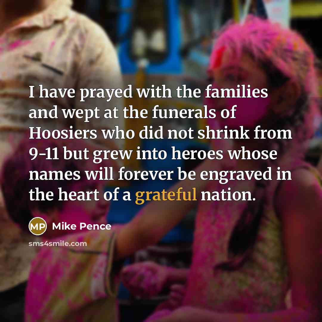 “I have prayed with the families and wept at the…” quote by Mike Pence