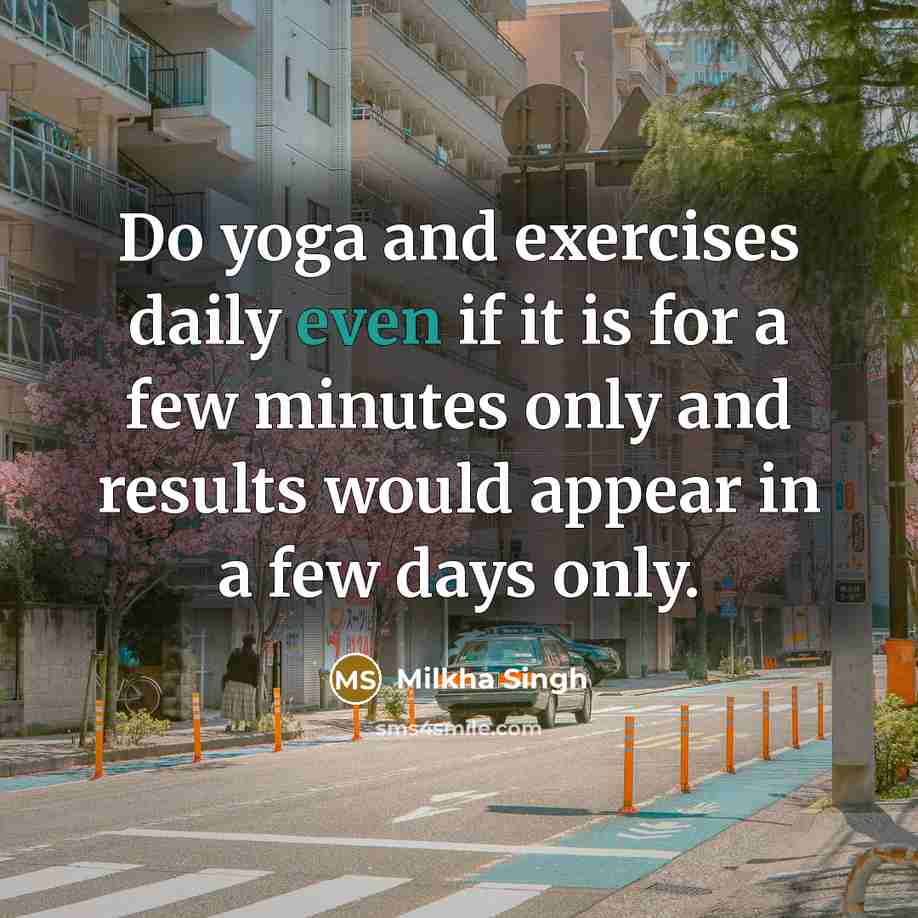 “Do yoga and exercises daily even if it is for…” quote by Milkha Singh