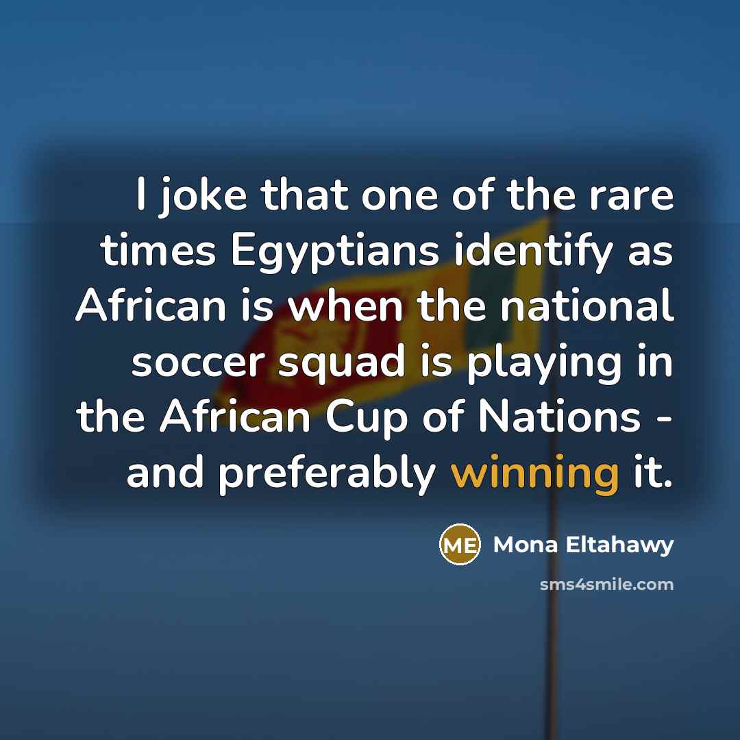 “I joke that one of the rare times Egyptians identify…” quote by Mona Eltahawy