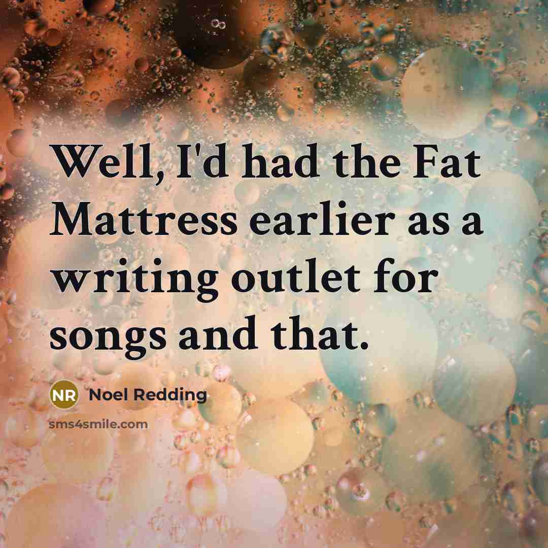 “Well, I'd had the Fat Mattress earlier as a writing…” quote by Noel Redding