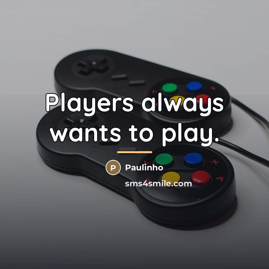 “Players always wants to play.…” quote by Paulinho