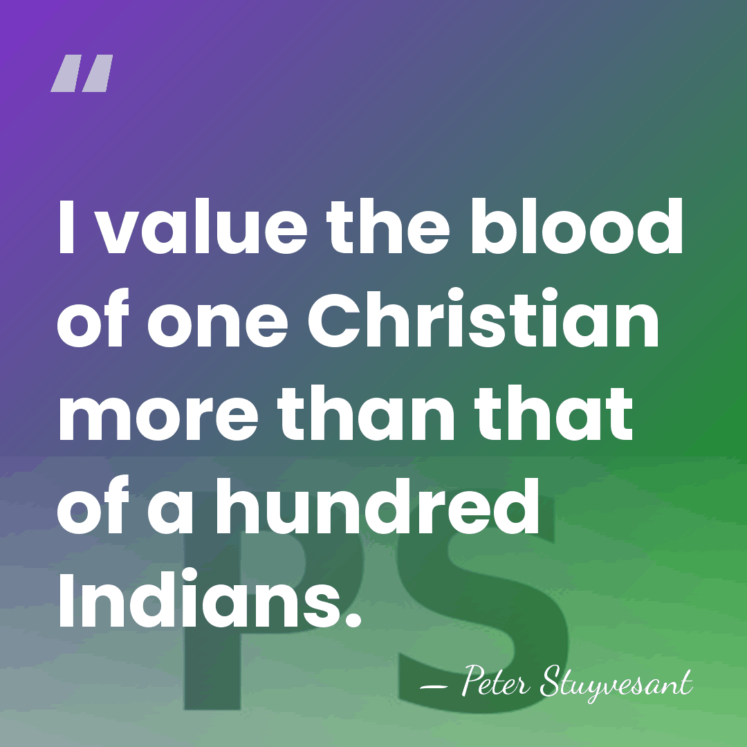 I value the blood of one Christian more than that of a&hellip; - Peter Stuyvesant