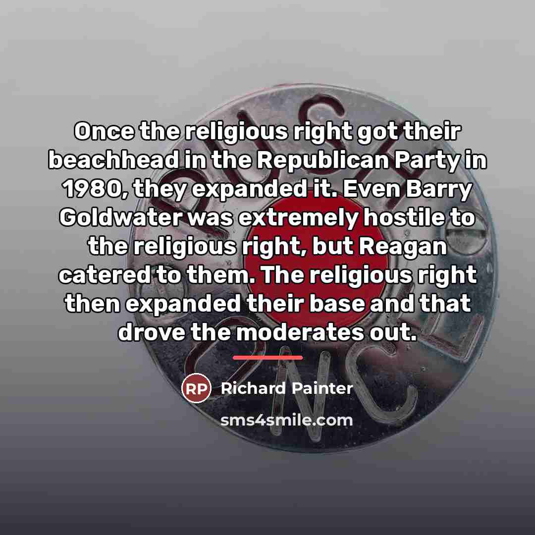 “Once the religious right got their beachhead in the Republican…” quote by Richard Painter