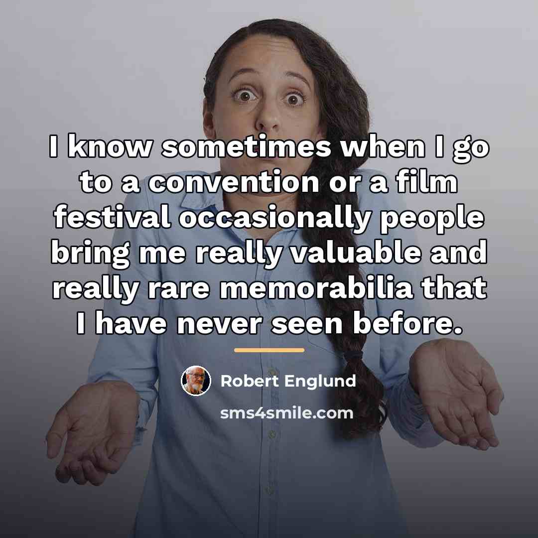 “I know sometimes when I go to a convention or…” quote by Robert Englund
