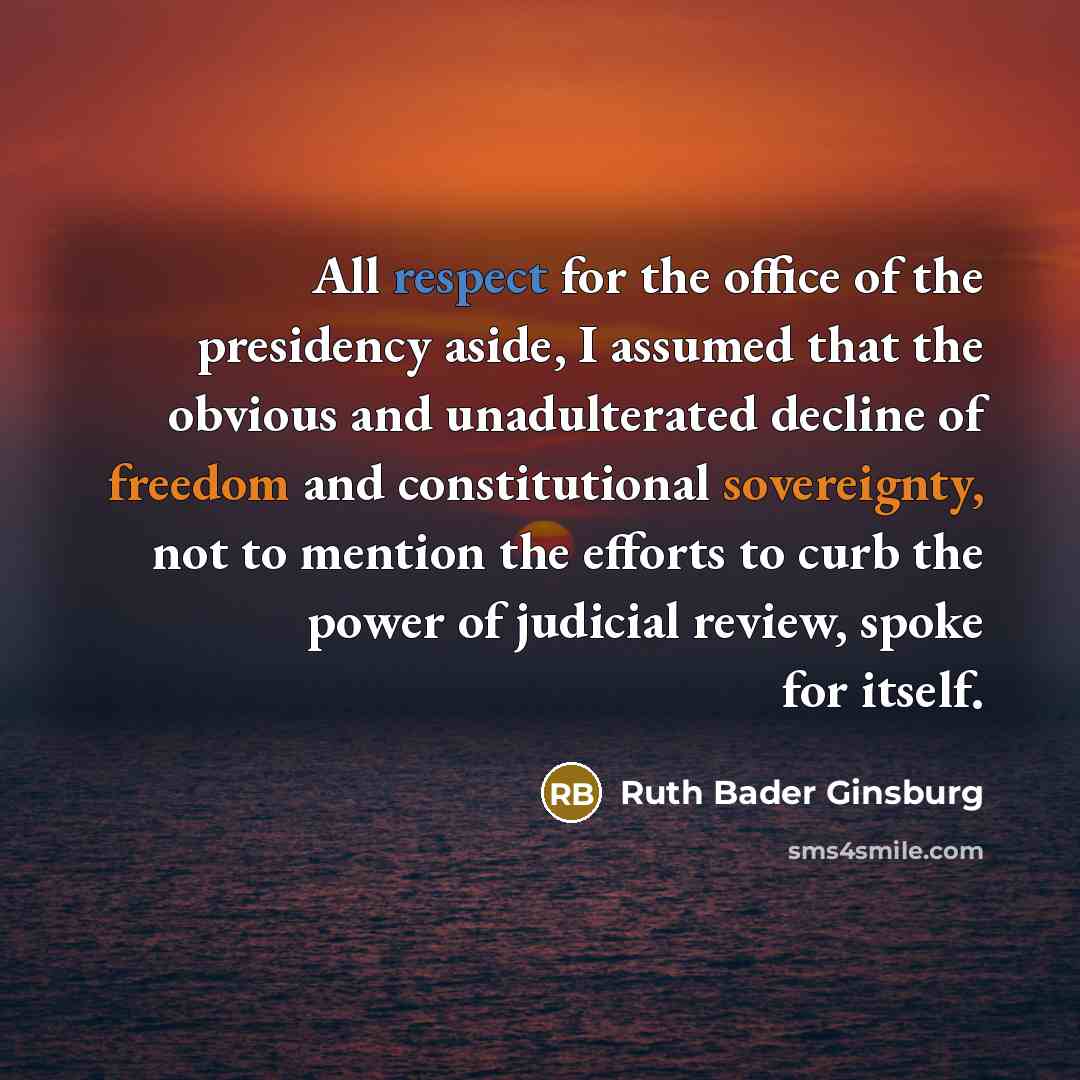 “All respect for the office of the presidency aside, I…” quote by Ruth Bader Ginsburg