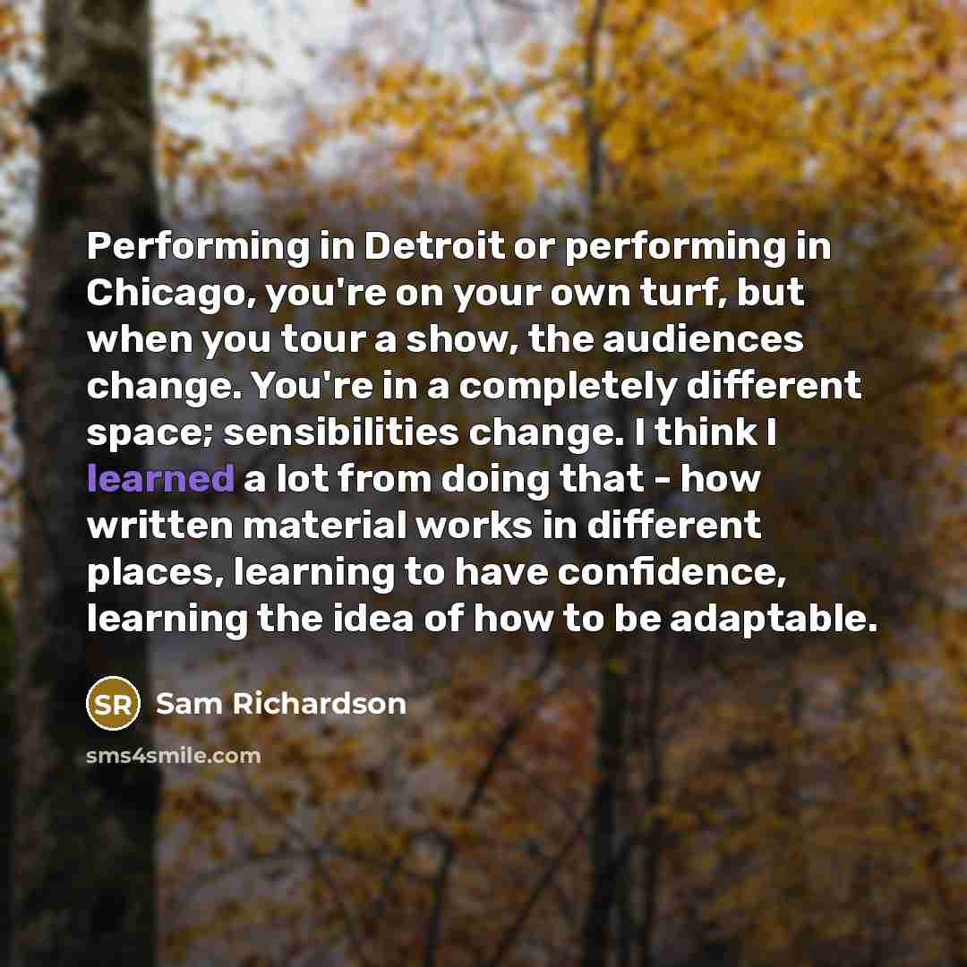 “Performing in Detroit or performing in Chicago, you're on your…” quote by Sam Richardson