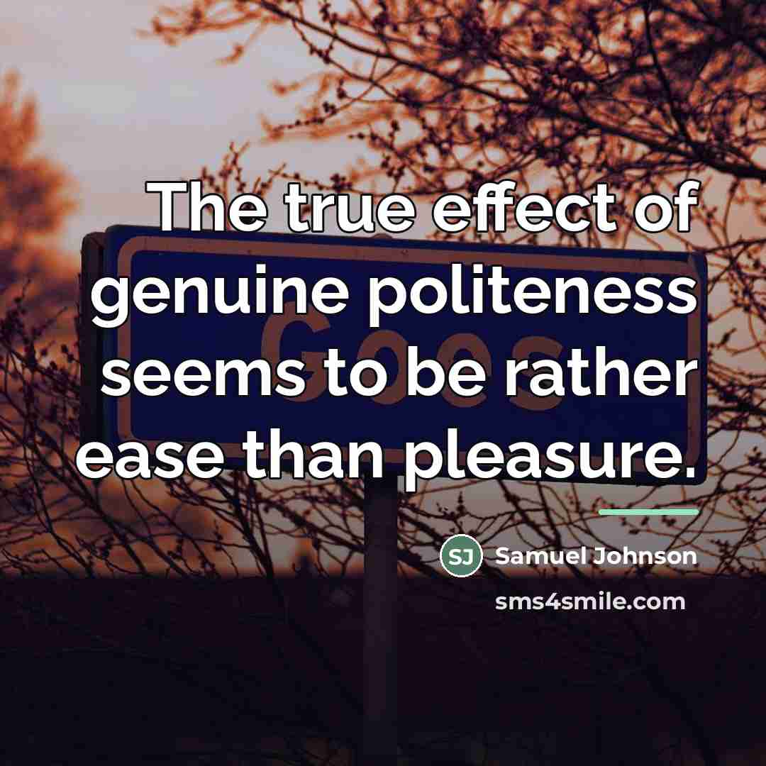 “The true effect of genuine politeness seems to be rather…” quote by Samuel Johnson