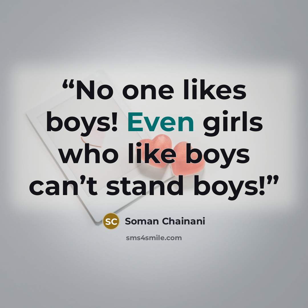 “No one likes boys! Even girls who like boys can’t stand boys!” quote by Soman Chainani