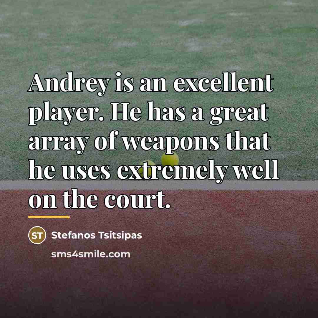 “Andrey is an excellent player. He has a great array…” quote by Stefanos Tsitsipas