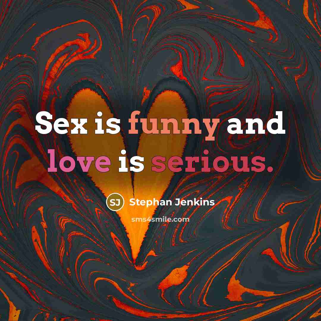“Sex is funny and love is serious.…” quote by Stephan Jenkins