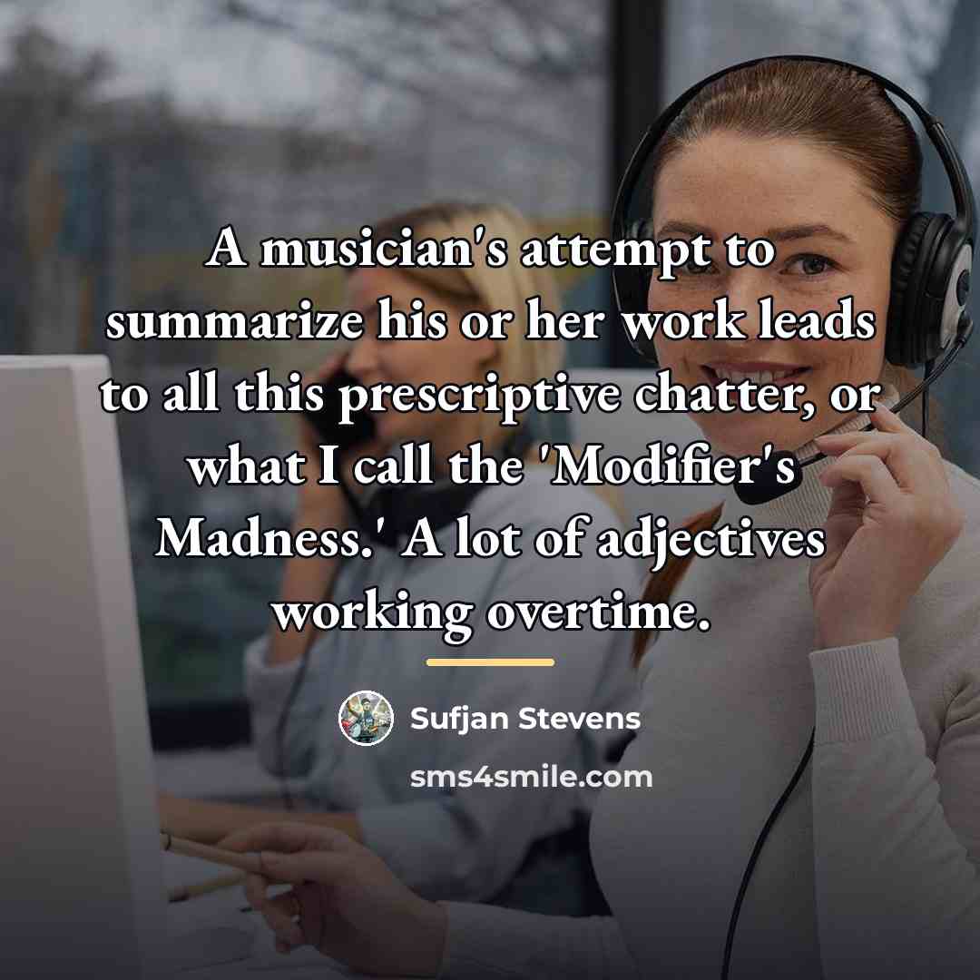 “A musician's attempt to summarize his or her work leads…” quote by Sufjan Stevens