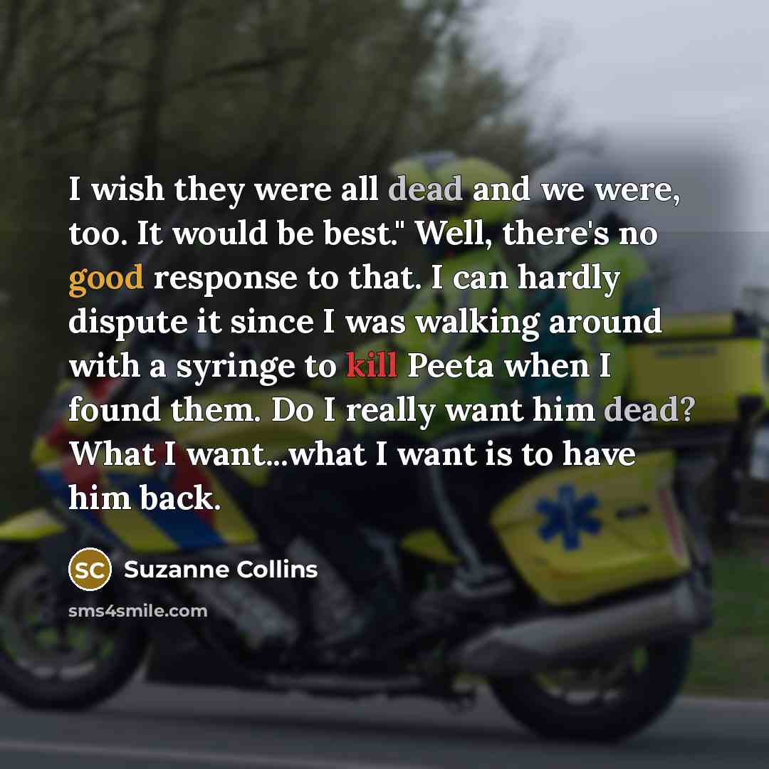“I wish they were all dead and we were, too.…” quote by Suzanne Collins