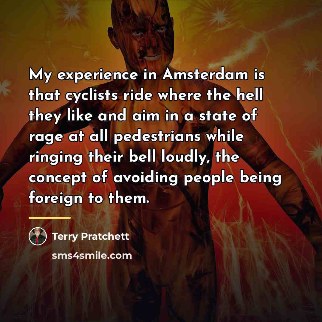 “My experience in Amsterdam is that cyclists ride where the…” quote by Terry Pratchett