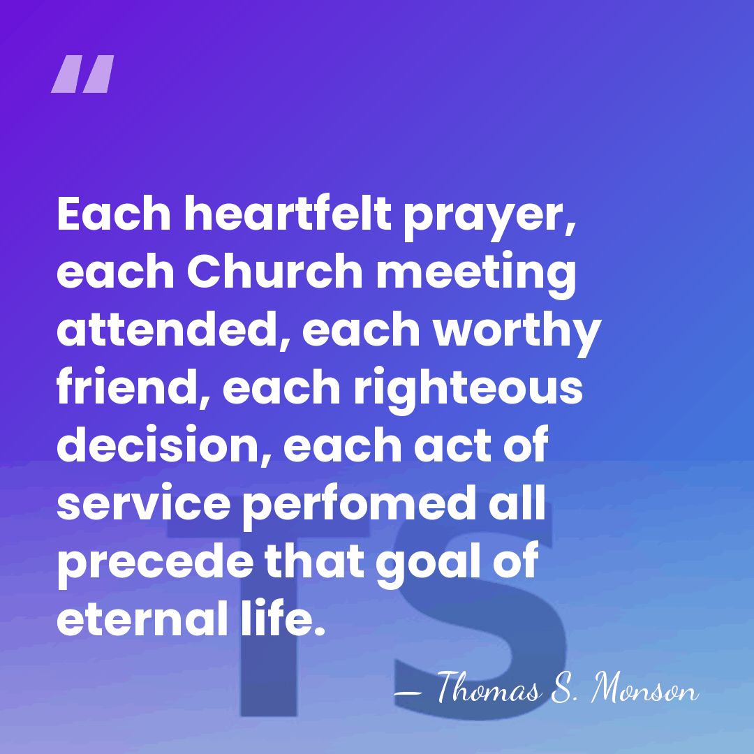 Each heartfelt prayer, each Church meeting attended, each worthy friend, each righteous&hellip; - Thomas S. Monson