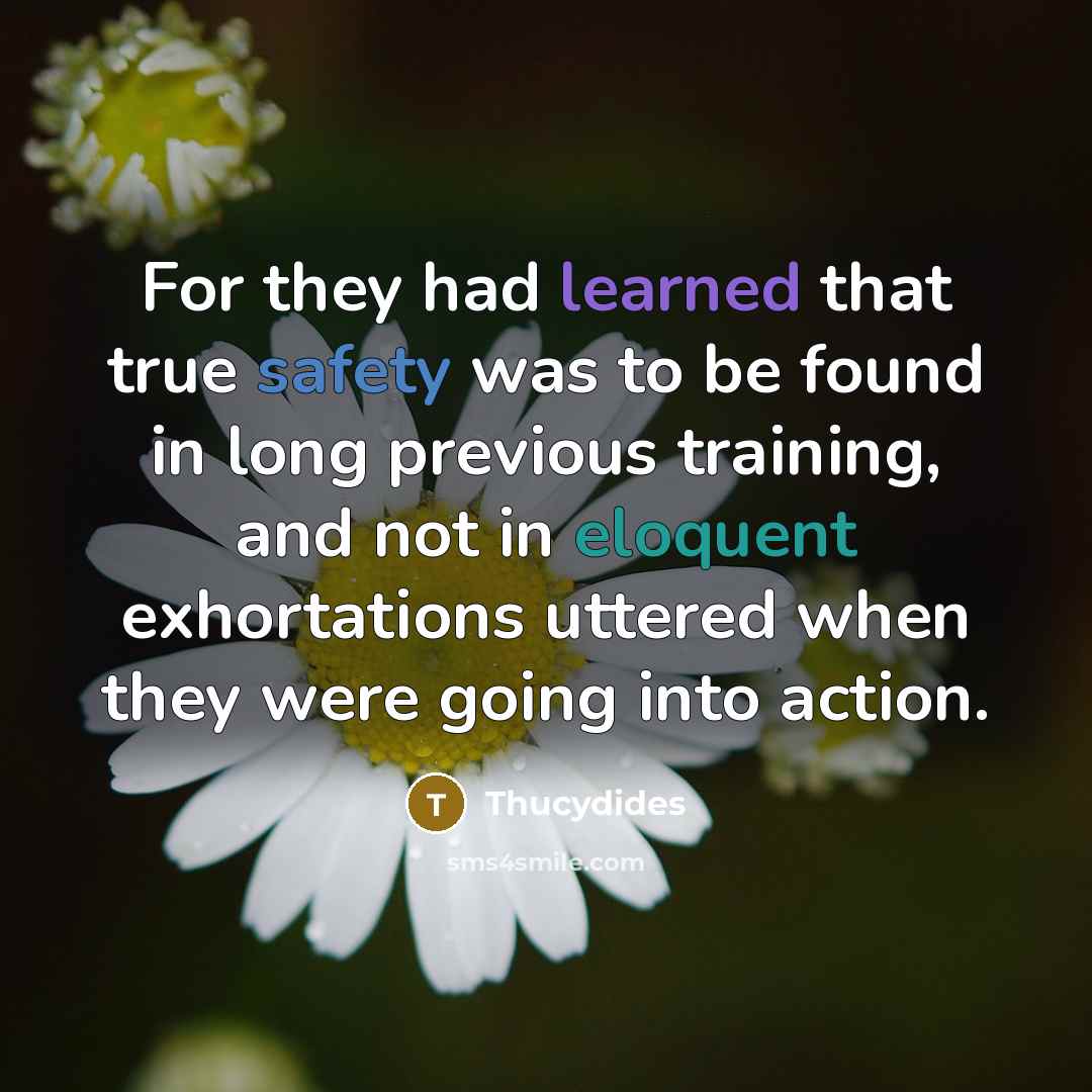 “For they had learned that true safety was to be…” quote by Thucydides