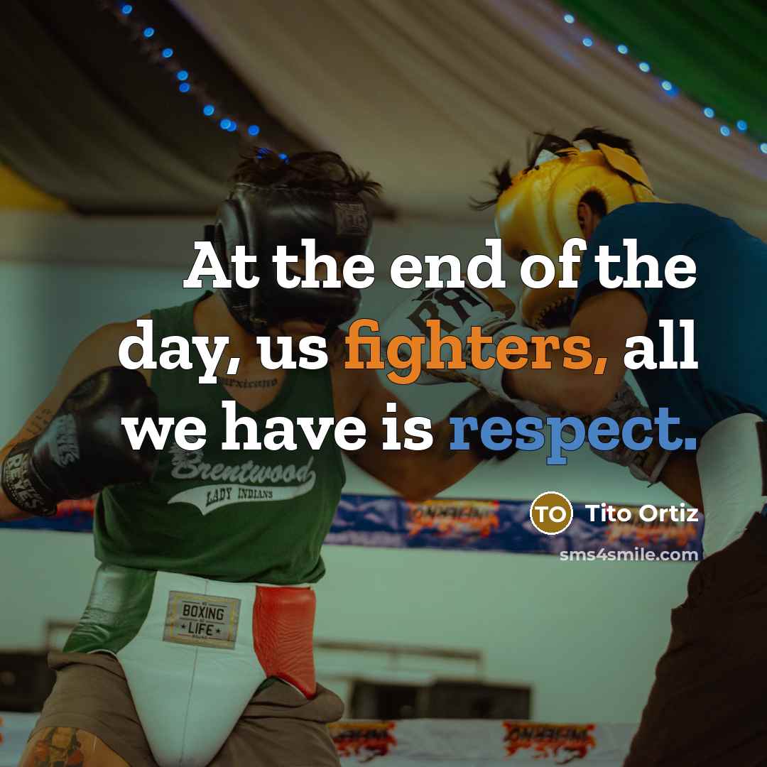“At the end of the day, us fighters, all we…” quote by Tito Ortiz