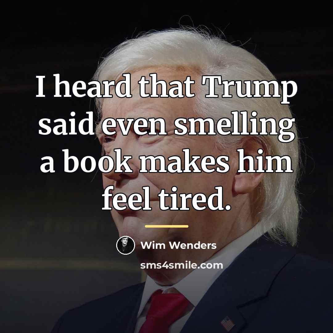 “I heard that Trump said even smelling a book makes…” quote by Wim Wenders