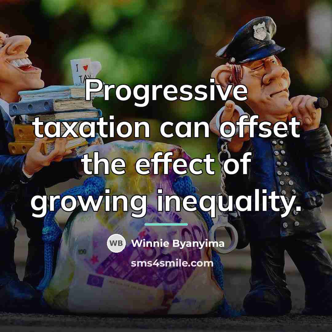 “Progressive taxation can offset the effect of growing inequality.…” quote by Winnie Byanyima
