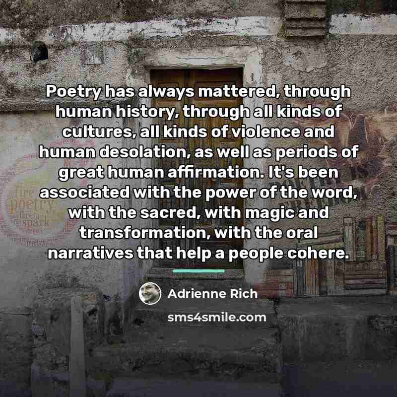 “Poetry has always mattered, through human history, through all kinds…” quote by Adrienne Rich