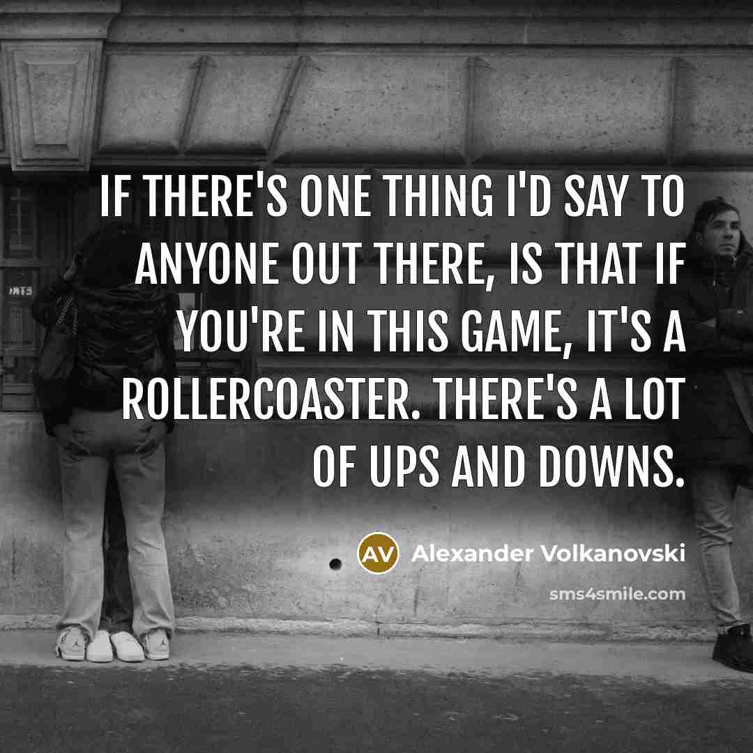 “If there's one thing I'd say to anyone out there,…” quote by Alexander Volkanovski