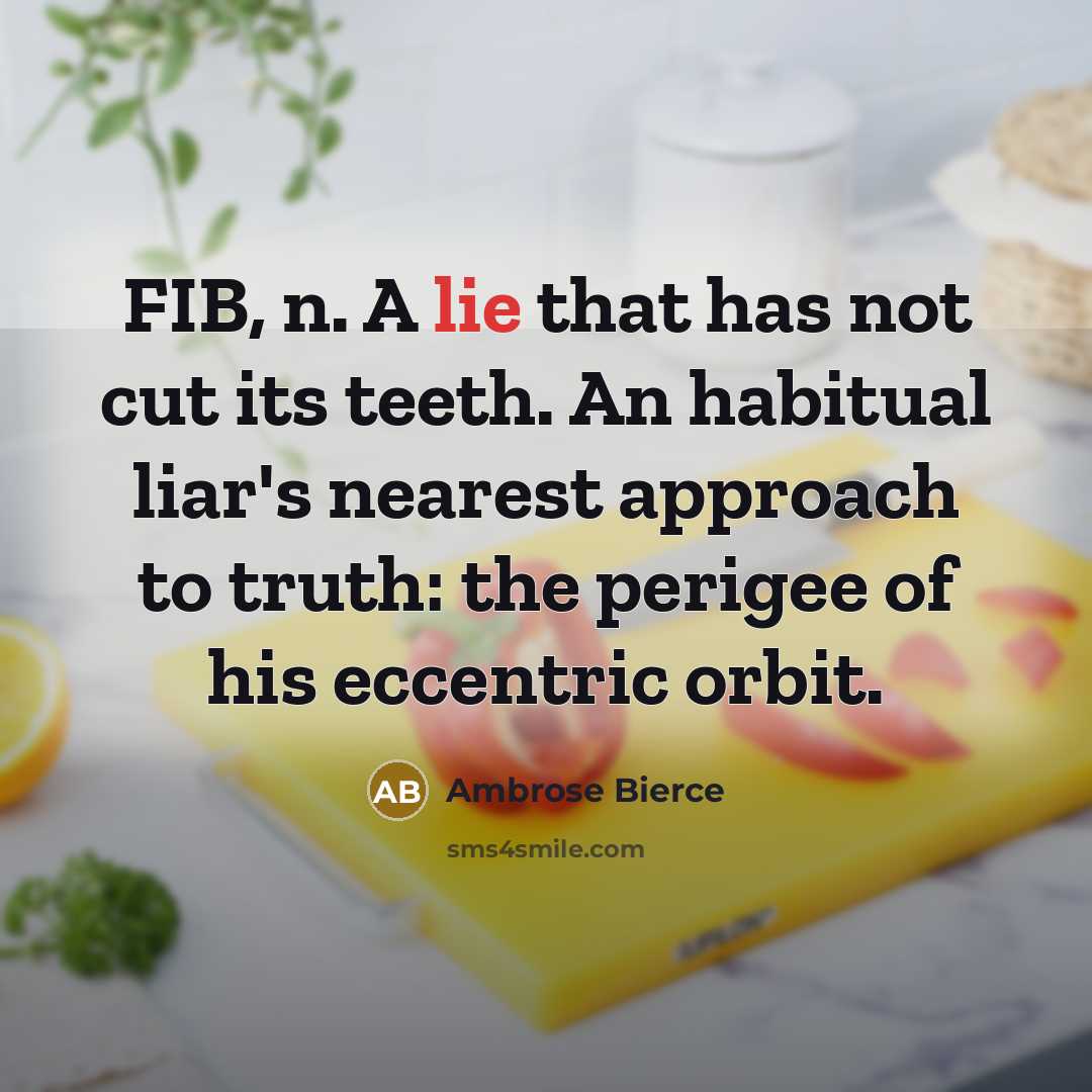 “FIB, n. A lie that has not cut its teeth.…” quote by Ambrose Bierce