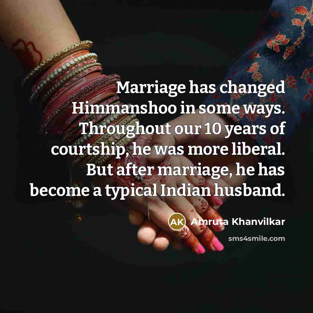 “Marriage has changed Himmanshoo in some ways. Throughout our 10…” quote by Amruta Khanvilkar