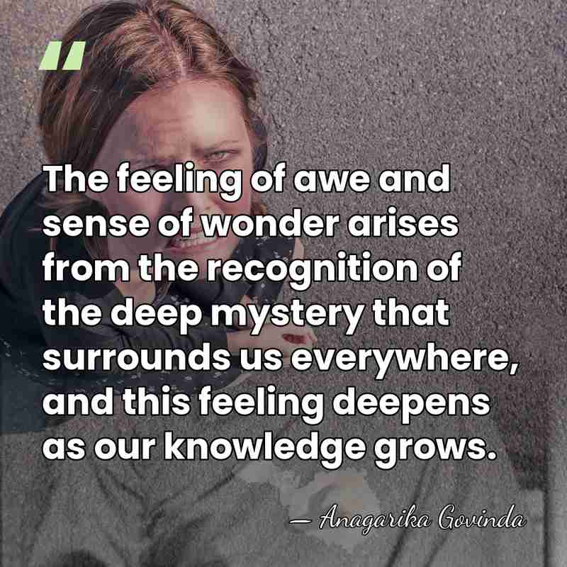The feeling of awe and sense of wonder arises from the recognition&hellip; - Anagarika Govinda