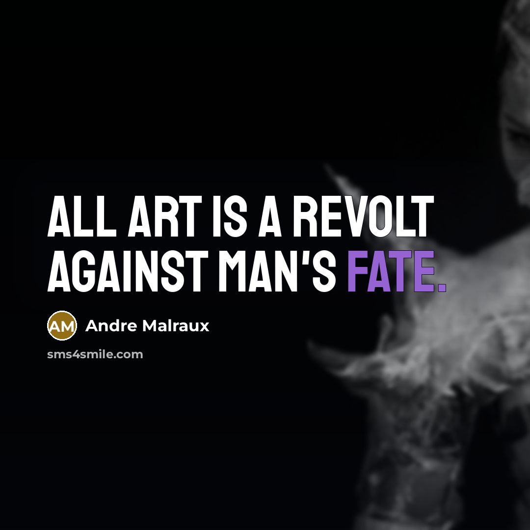 “All art is a revolt against man's fate.…” quote by Andre Malraux