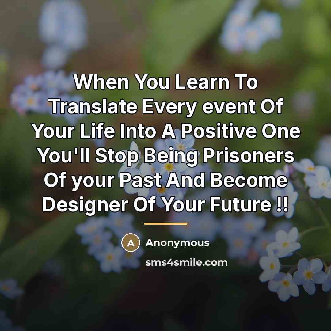 “When You Learn To Translate Every event Of Your Life…” quote by Anonymous