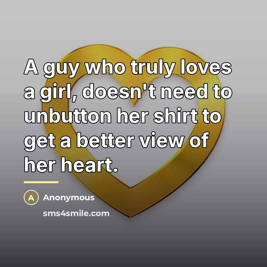 “A guy who truly loves a girl, doesn't need to…” quote by Anonymous
