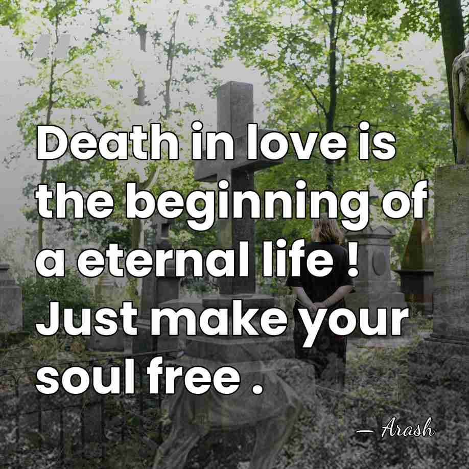 Death in love is the beginning of a eternal life ! Just&hellip; - Arash