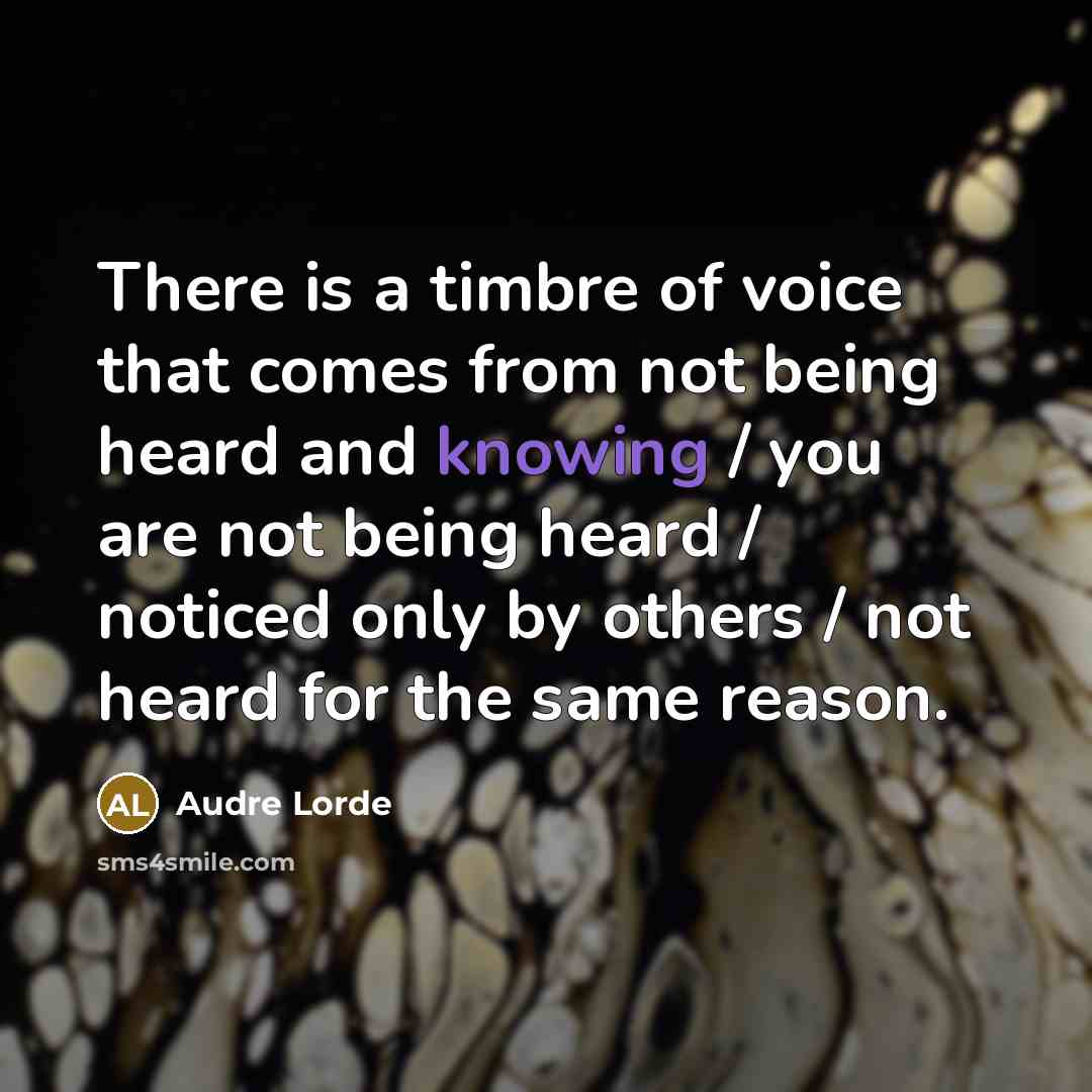 “There is a timbre of voice that comes from not…” quote by Audre Lorde