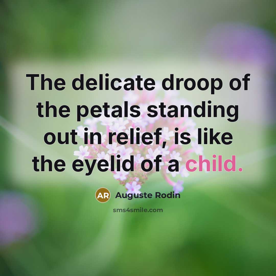 “The delicate droop of the petals standing out in relief,…” quote by Auguste Rodin