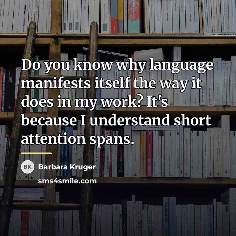 “Do you know why language manifests itself the way it…” quote by Barbara Kruger