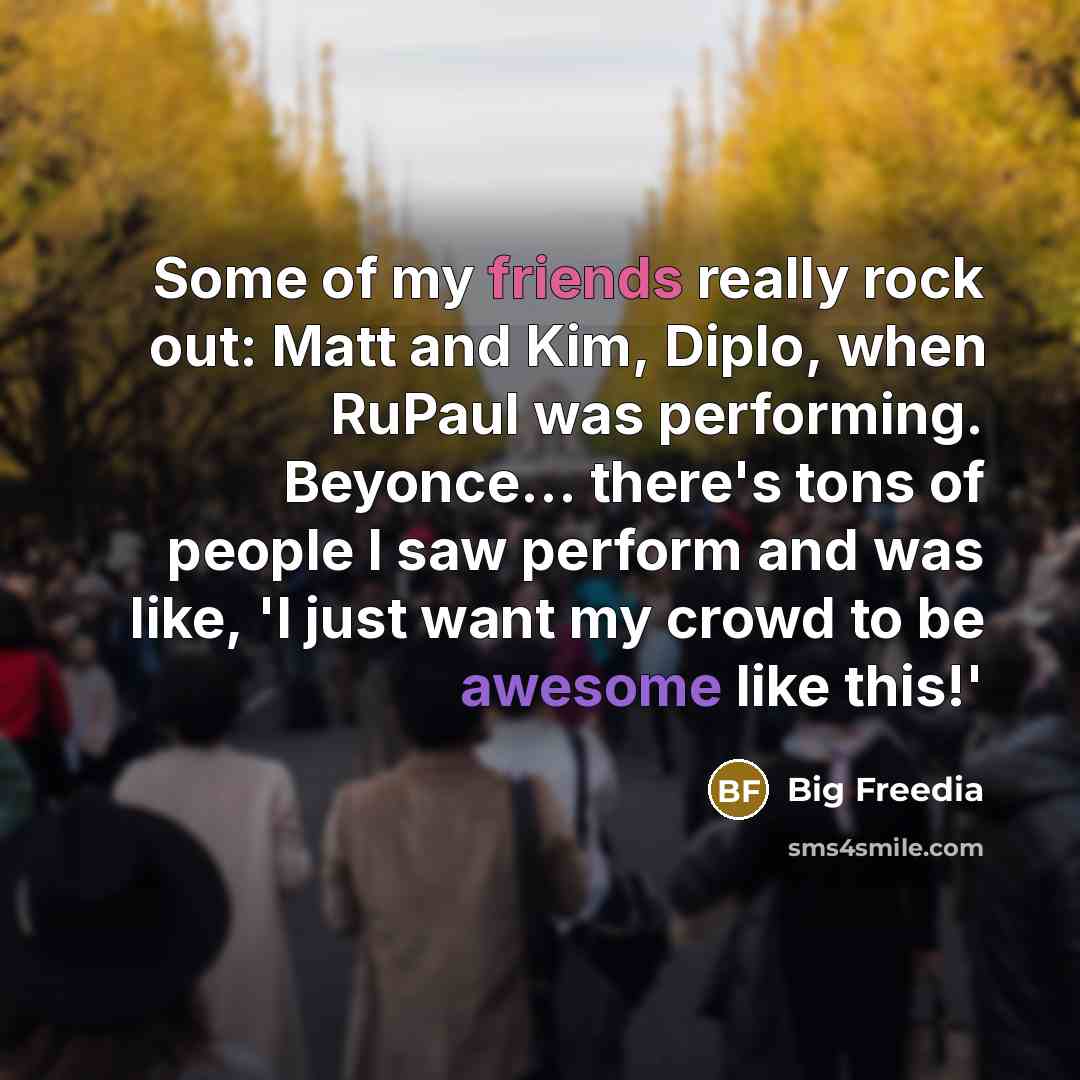 “Some of my friends really rock out: Matt and Kim,…” quote by Big Freedia