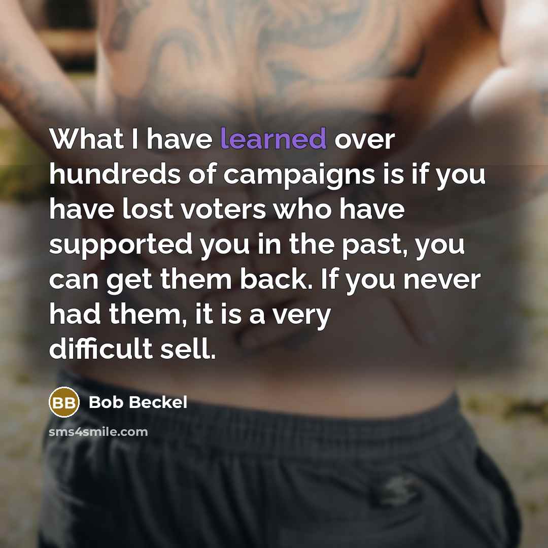 “What I have learned over hundreds of campaigns is if…” quote by Bob Beckel