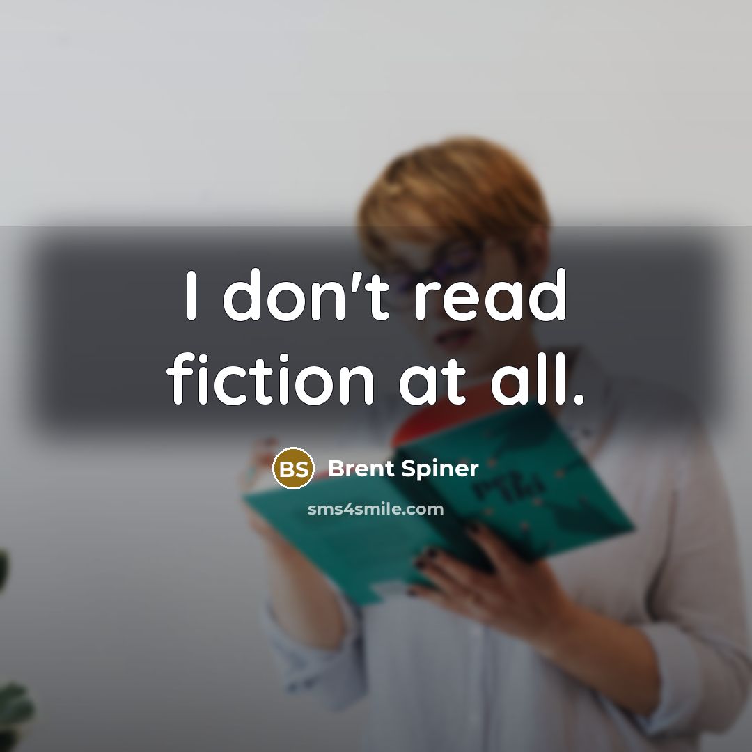 “I don't read fiction at all.…” quote by Brent Spiner