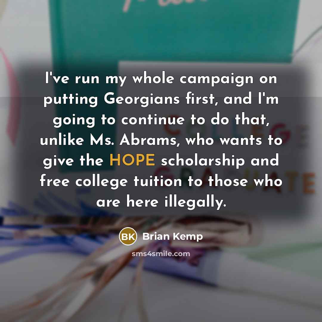“I've run my whole campaign on putting Georgians first, and…” quote by Brian Kemp
