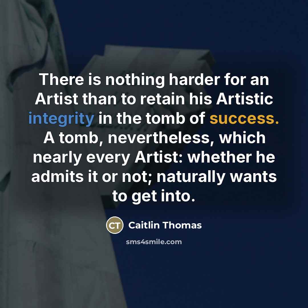 “There is nothing harder for an Artist than to retain…” quote by Caitlin Thomas
