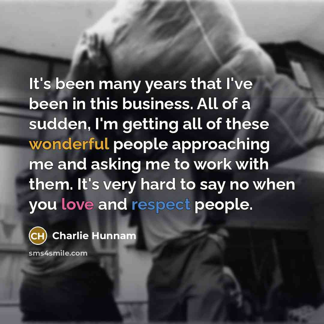 “It's been many years that I've been in this business.…” quote by Charlie Hunnam