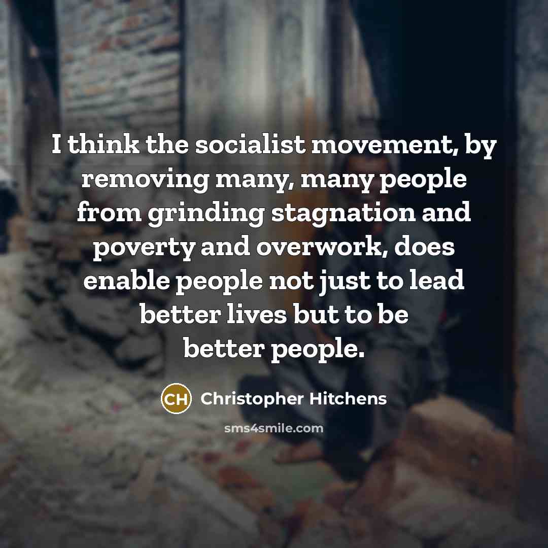 “I think the socialist movement, by removing many, many people…” quote by Christopher Hitchens