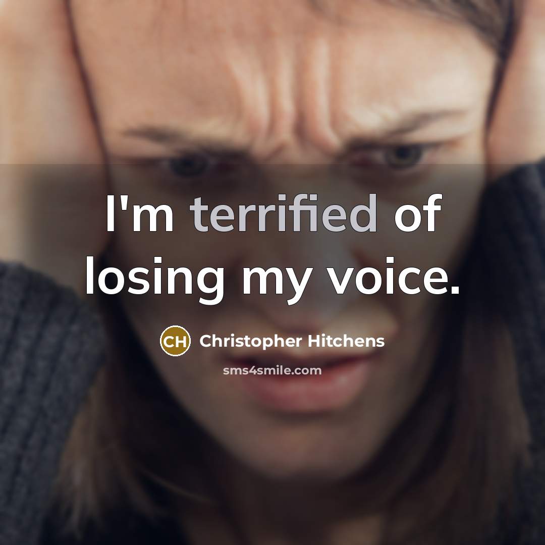 “I'm terrified of losing my voice.…” quote by Christopher Hitchens