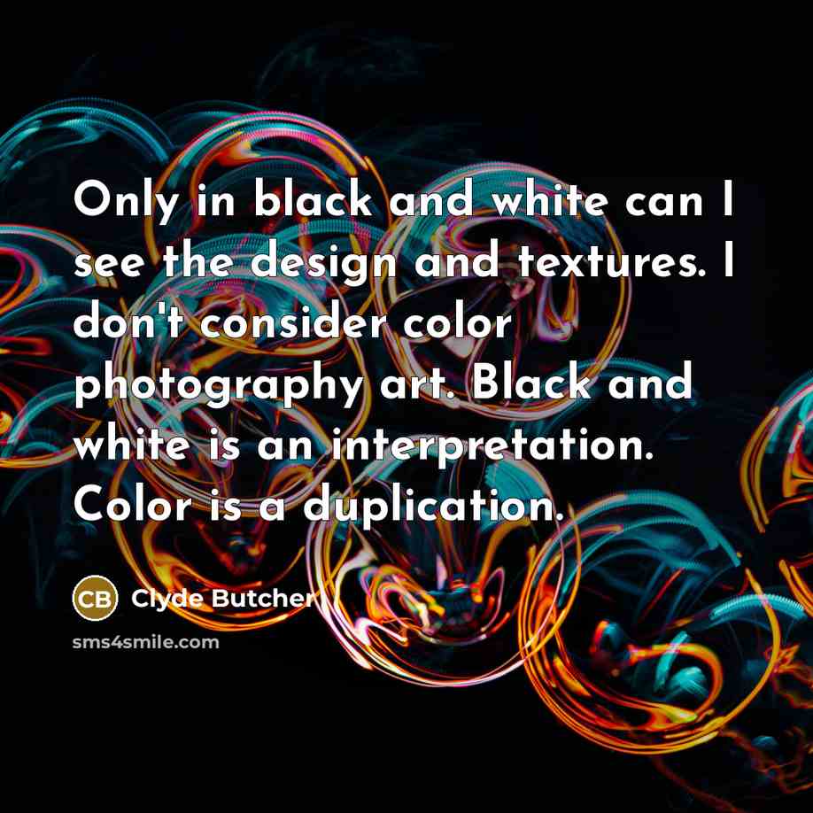 “Only in black and white can I see the design…” quote by Clyde Butcher