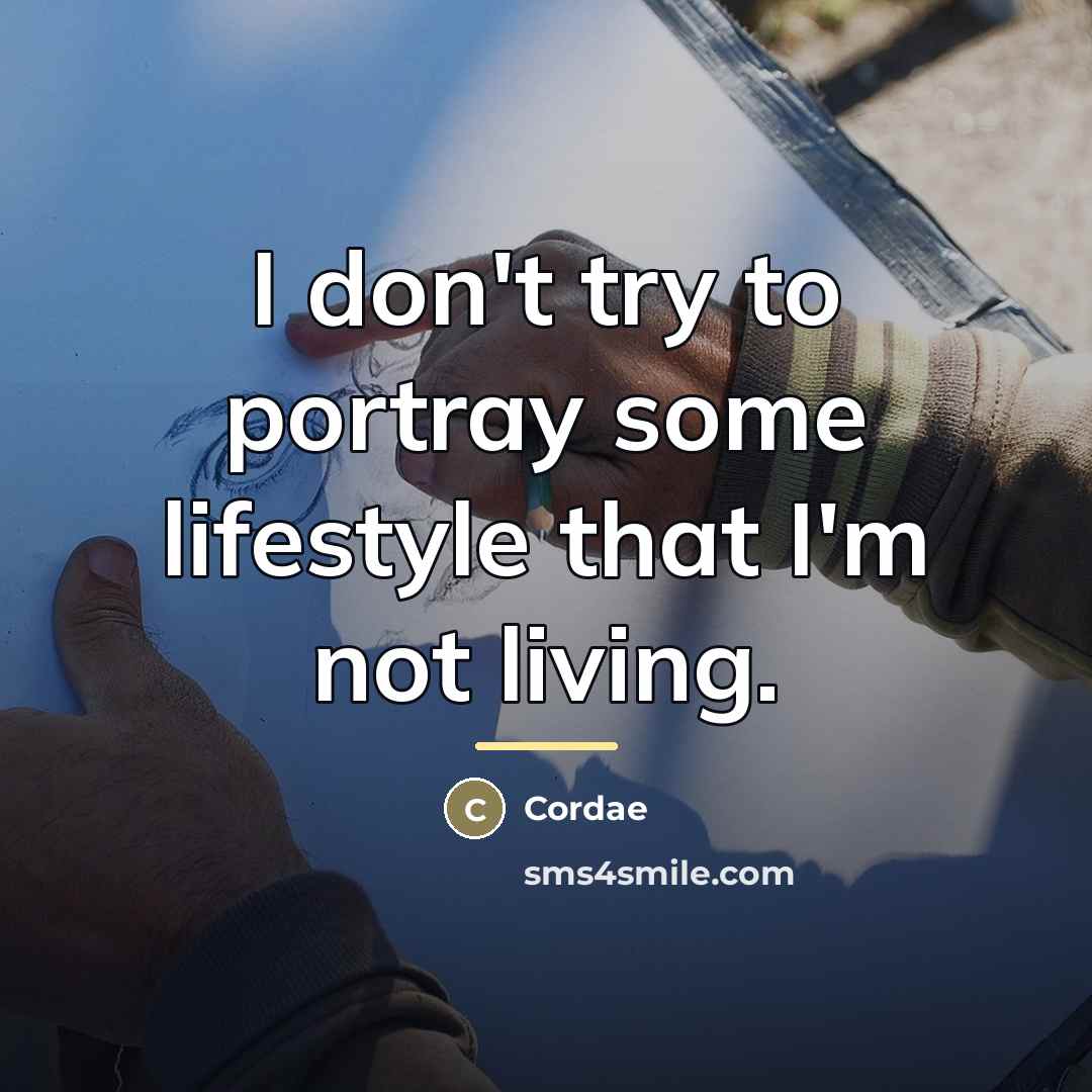“I don't try to portray some lifestyle that I'm not…” quote by Cordae